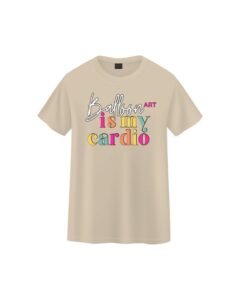 Balloon Art is My Cardio T-Shirt - Sand
