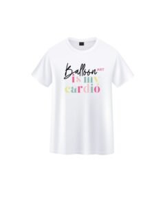Balloon Art is My Cardio T-Shirt - White