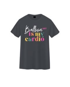 Balloon Art is My Cardio T-Shirt - Charcoal